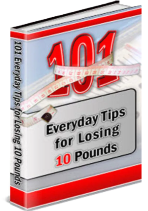 101 Everyday Tips for Losing 10 Pounds